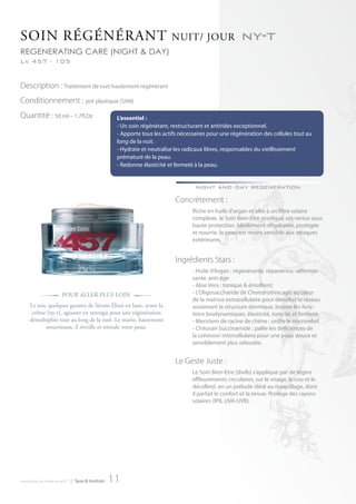 SoIn régénérAnt                                                              nuIt/ jour                    ny-t
regenerating care (night & day)
Lv 457 - 105


Description : Traitement de nuit hautement régénérant
Conditionnement : pot plastique (SAN)
Quantité : 50 ml – 1.7fl.Oz                            L’essentiel :
                                                       - Un soin régénérant, restructurant et antirides exceptionnel.
                                                       - Apporte tous les actifs nécessaires pour une régénération des cellules tout au
                                                       long de la nuit.
                                                       - Hydrate et neutralise les radicaux libres, responsables du vieillissement
                                                       prématuré de la peau.
                                                       - Redonne élasticité et fermeté à la peau.


                                                                                       night and day regeneration
                                                                               Concrètement :
                                                                                      Riche en huile d’argan et allié à un filtre solaire
                                                                                      complexe, le Soin Bien-Etre prodigue ses vertus sous
                                                                                      haute protection. Idéalement réhydratée, protégée
                                                                                      et nourrie, la peau est moins sensible aux attaques
                                                                                      extérieures.


                                                                               Ingrédients Stars :
                                                                                      - Huile d’Argan : régénérante, réparatrice, raffermis-
                                                                                      sante, anti-âge
                                                                                      - Aloe Vera : tonique & émollient.
             #            Pour ALLer PLuS LoIn                3                       - L’Oligosaccharide de Chondroïtine agit au cœur
                                                                                      de la matrice extracellulaire pour densifier le réseau
     Le soir, quelques gouttes de Sérum elixir en base, avant la                      soutenant la structure dermique, booste les fonc-
      crème [ny-t], agissent en synergie pour une régénération                        tions biodynamiques, élasticité, tonicité et fermeté.
     démultipliée tout au long de la nuit. Le matin, hautement                        - Meristem de racine de chêne : unifie le microrelief.
             nourrissant, il réveille et stimule votre peau.                          - Chitosan Succinamide : pallie les déficiences de
                                                                                      la cohésion intercellulaire pour une peau douce et
                                                                                      sensiblement plus veloutée.


                                                                               Le Geste Juste :
                                                                                      Le Soin Bien-Etre [dwlb] s’applique par de légers
                                                                                      effleurements circulaires, sur le visage, le cou et le
                                                                                      décolleté, en un prélude idéal au maquillage, dont
                                                                                      il parfait le confort et la tenue. Protège des rayons
                                                                                      solaires (IP8, UVA-UVB).




introduction au monde de ar457   | Spas & Instituts   11
 