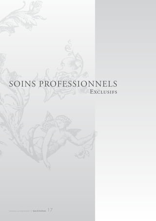 SoInS ProFeSSIonneLS
                                                           exclusifs




introduction au monde de ar457   | Spas & Instituts   17
 