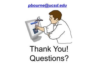 pbourne@ucsd.edu

Thank You!
Questions?

 