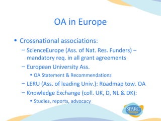 OA in Europe –
examples:collaboration and services
• UK: Coordination via JISC
• Germany: OA Information Platform (DFG,
Ma...