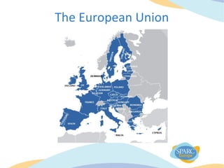 The European Union
• 28 countries
• 24 official languages
• Circa 500 million people
• Administrative centre: Brussels
 