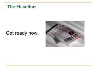 The Headline:




Get ready now.
 