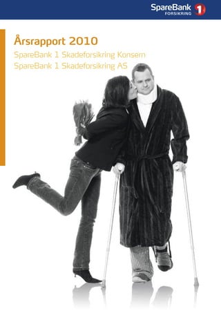 1




Årsrapport 2010
SpareBank 1 Skadeforsikring Konsern
SpareBank 1 Skadeforsikring AS
 