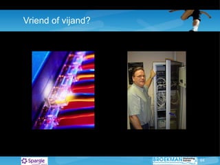 Vriend of vijand? 