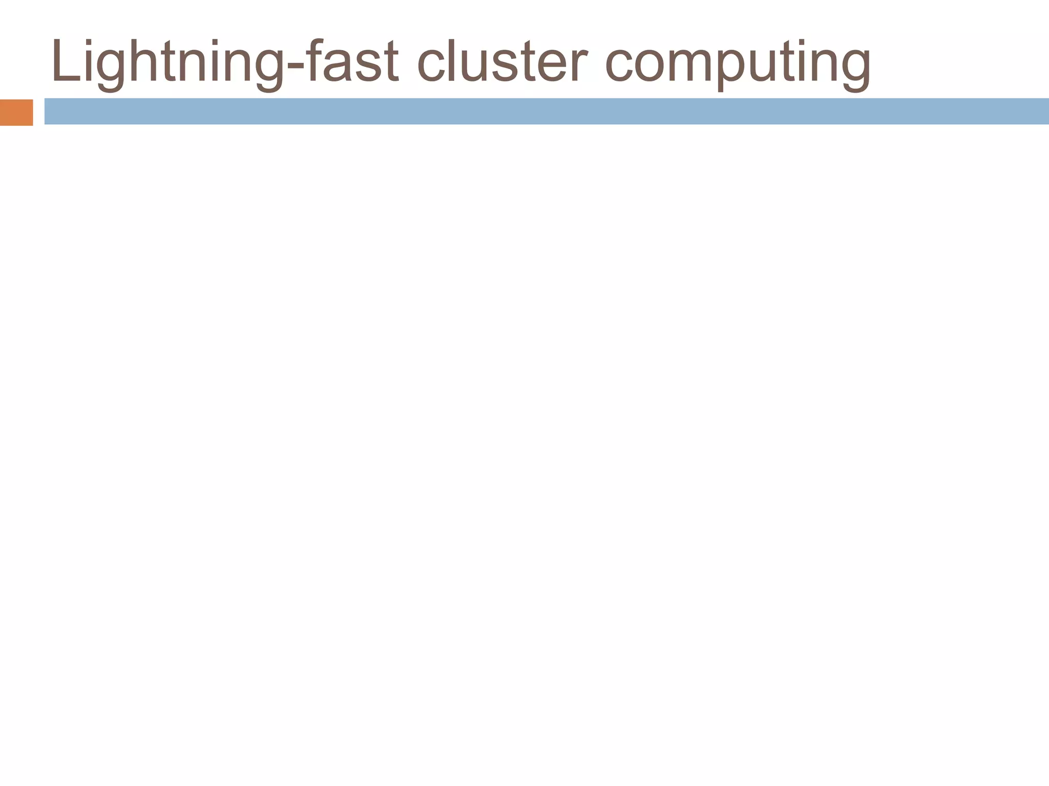 Lightning-fast cluster computing
 