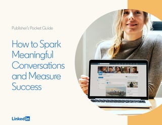 HowtoSpark
Meaningful
Conversations
andMeasure
Success
Publisher’s Pocket Guide
 