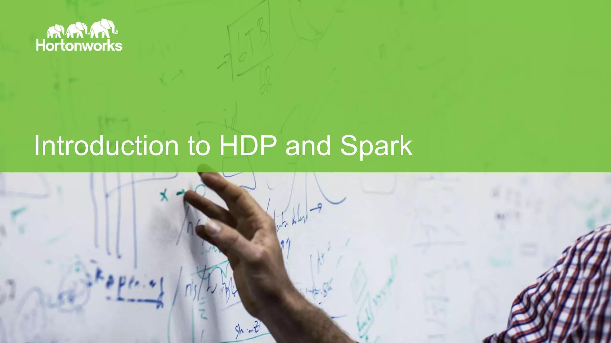 Page6 © Hortonworks Inc. 2014
Introduction to HDP and Spark
 