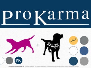 PK
COPYRIGHT © 2015 PROKARMA INC. Copyrights, trademarks, and registered trademarks for all technology described in this document are owned by the respective companies.
+
 
