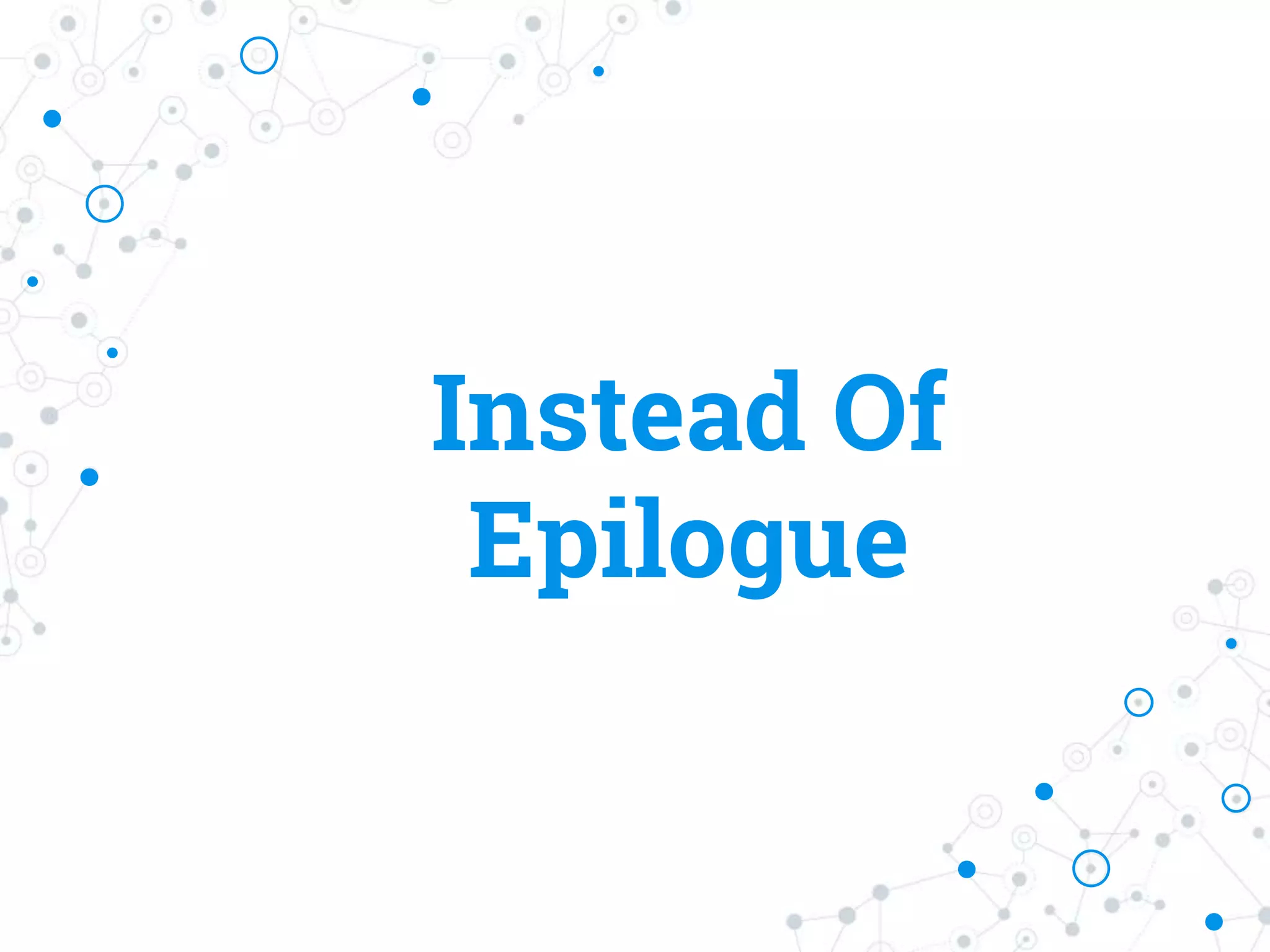 Instead Of
Epilogue
 