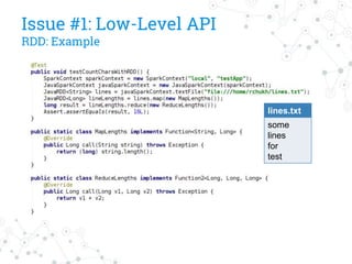 Issue #1: Low-Level API
RDD: Example
lines.txt
some
lines
for
test
 