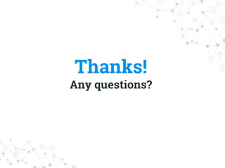 Thanks!
Any questions?
 