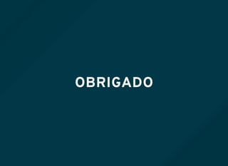OBRIGADO
 