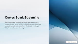 Spark Streaming introduccion desarrollo conclusion | PPTX