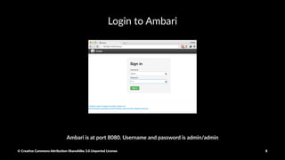 Open port for Zeppelin
© Crea've Commons A.ribu'on-ShareAlike 3.0 Unported License 8
 