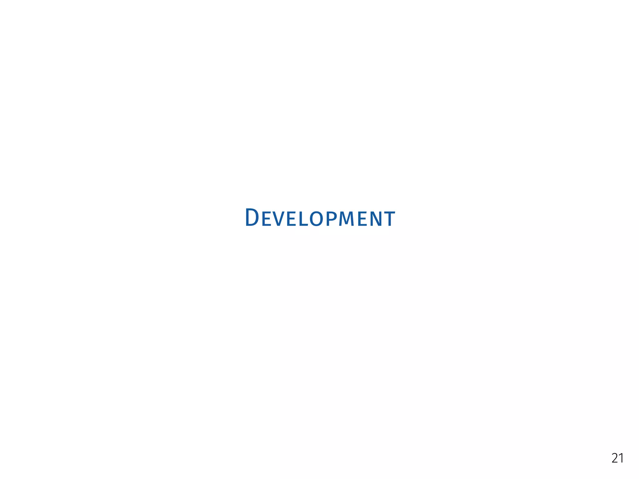 Development
21
 