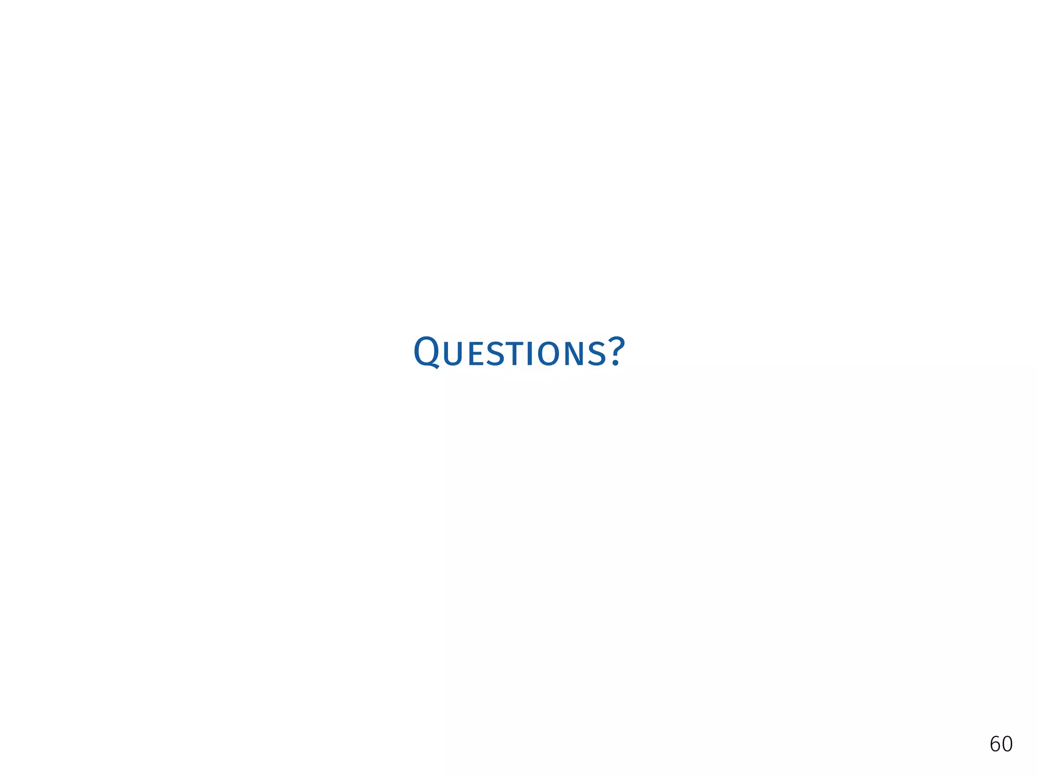 Questions?
60
 