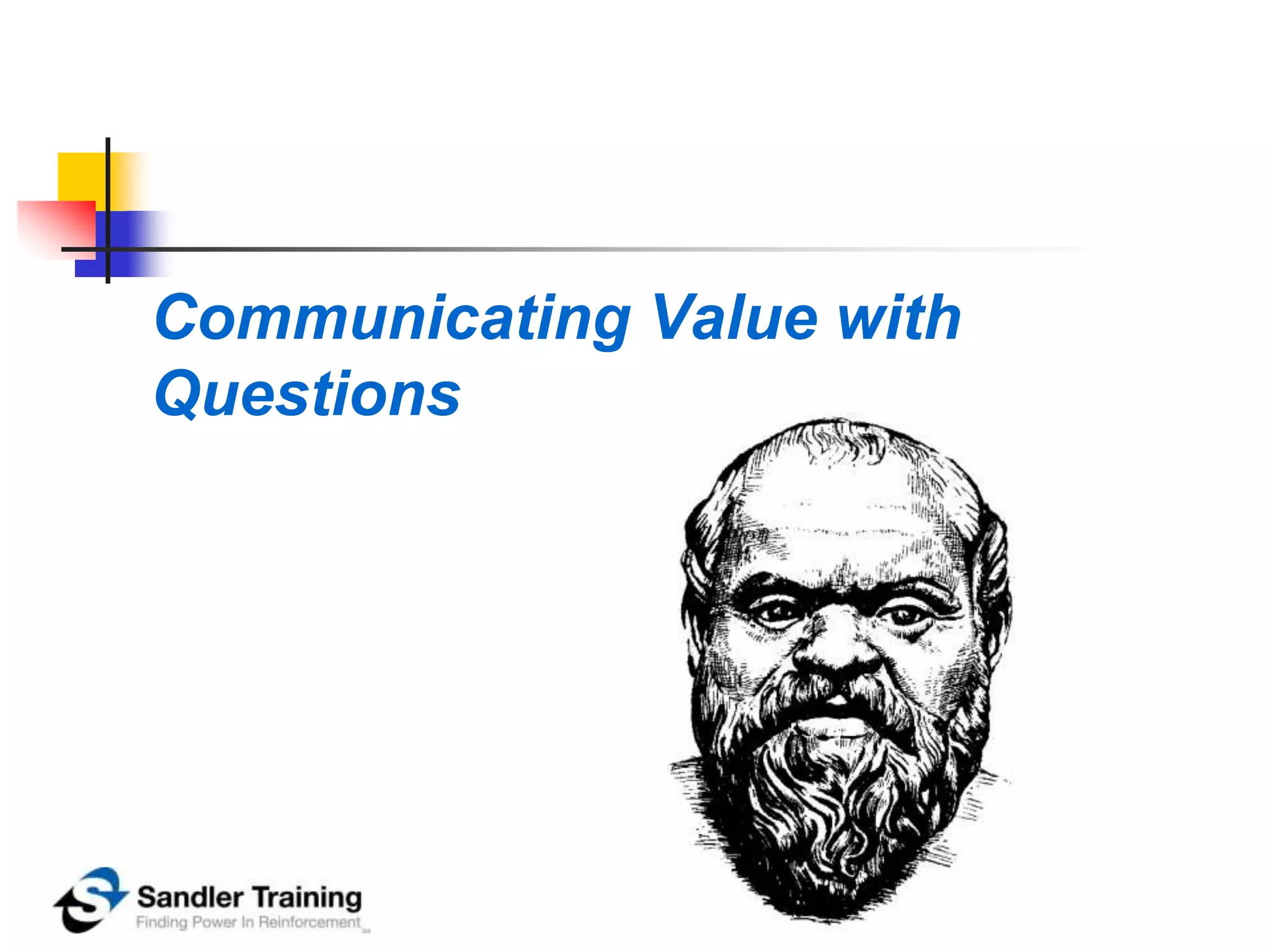 Communicating Value with
Questions
 