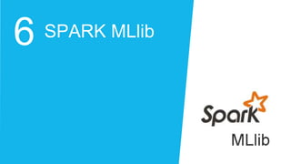 6 SPARK MLlib
 