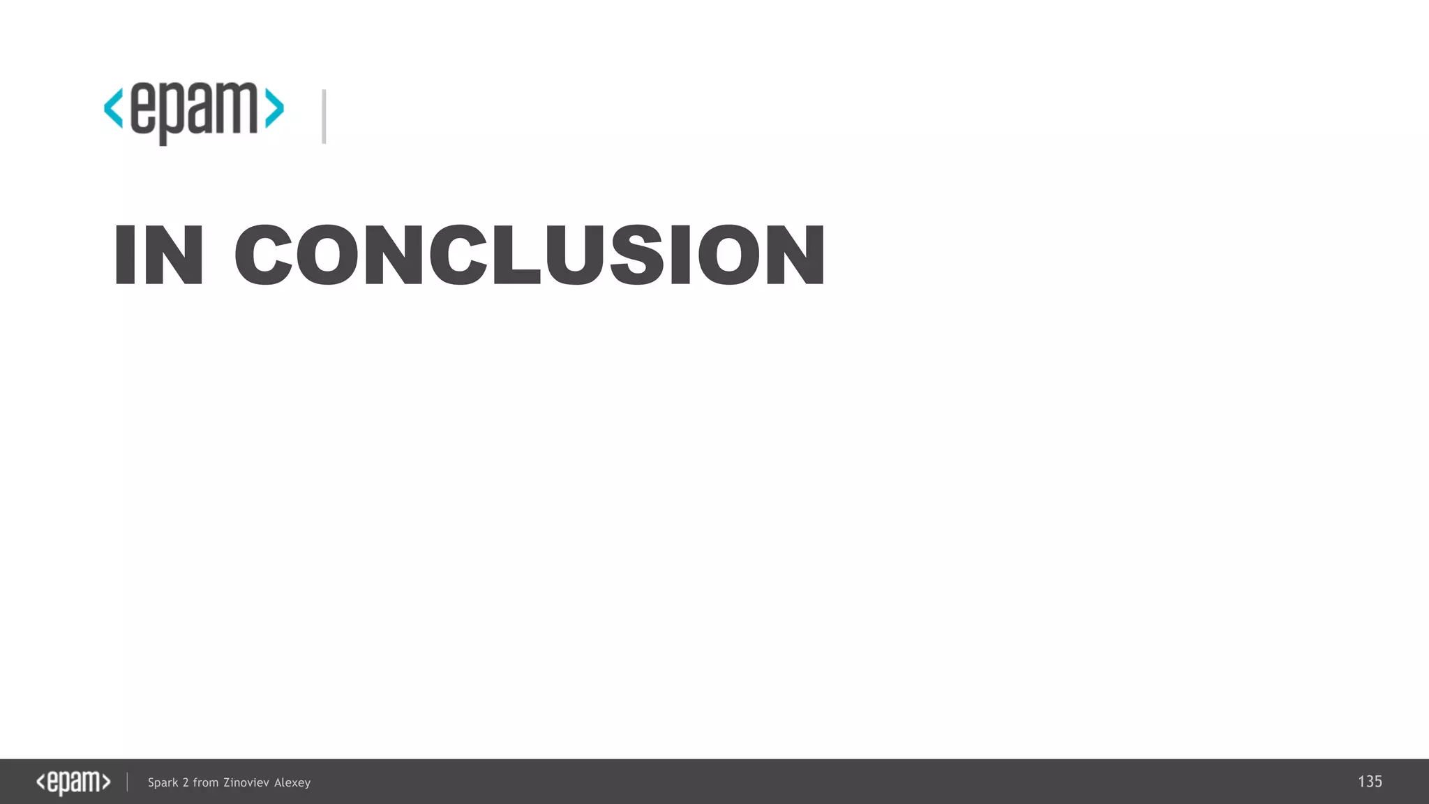 135Spark 2 from Zinoviev Alexey
IN CONCLUSION
 