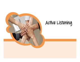 Active Listening
 