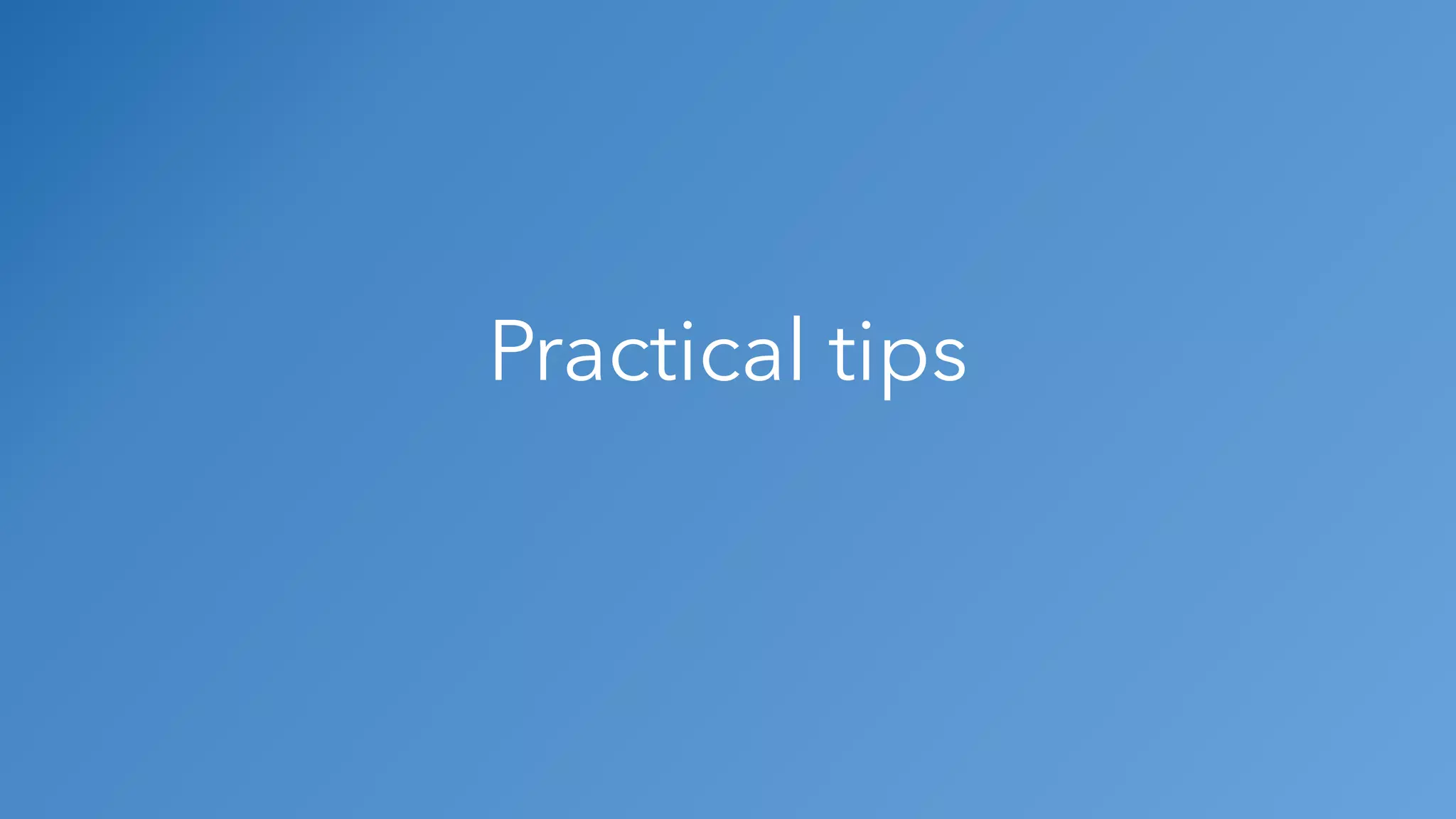 Practical tips 