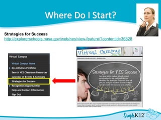 Where Do I Start?
Strategies for Success
http://explorerschools.nasa.gov/web/nes/view-feature/?contentid=36828
 