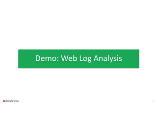 16
Demo:  Web  Log  Analysis
 