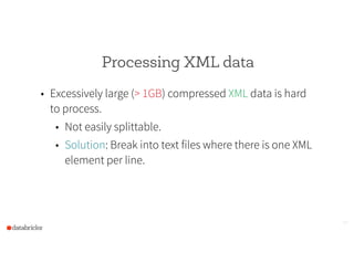 Processing XML data
• Excessively large (> 1GB) compressed XML data is hard
to process.
• Not easily splittable.
• Solution: Break into text files where there is one XML
element per line.
19
 