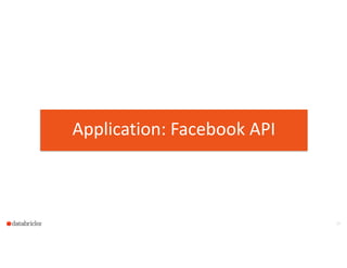 24
Application:  Facebook  API
 
