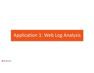 4
Application  1:  Web  Log  Analysis
 
