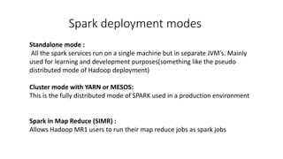 Loading spark data objects (RDD)
• The data loaded into a SPARK object is called as an RDD
• A detailed discussion about R...