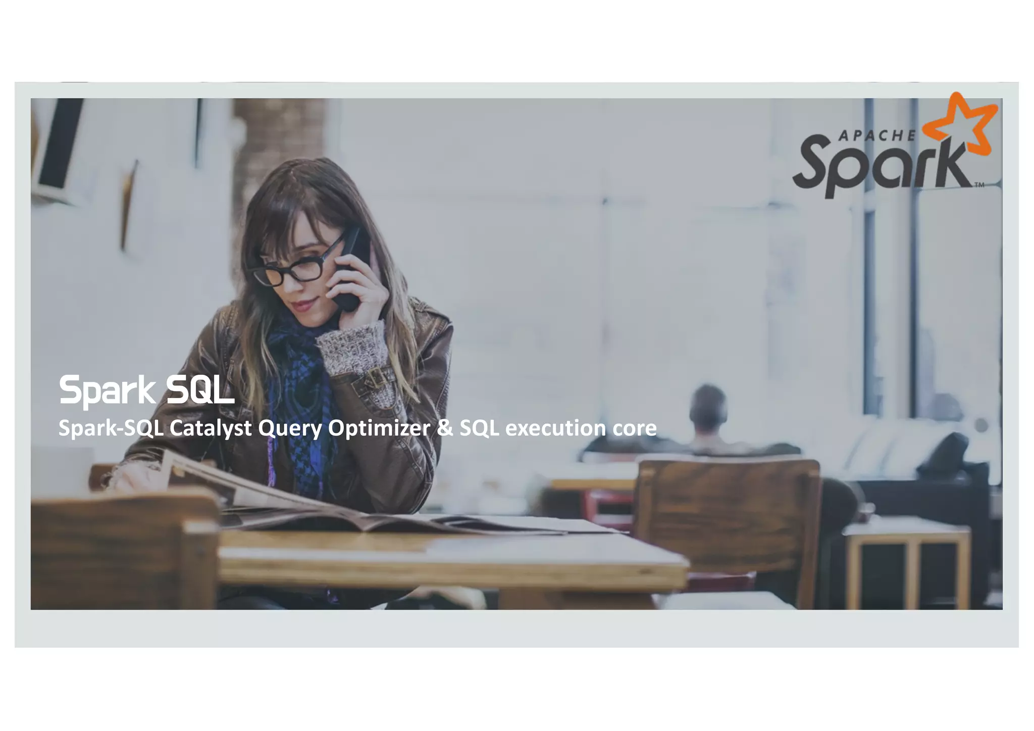 Spark-SQL	Catalyst	Query	Optimizer & SQL	execution	core
 