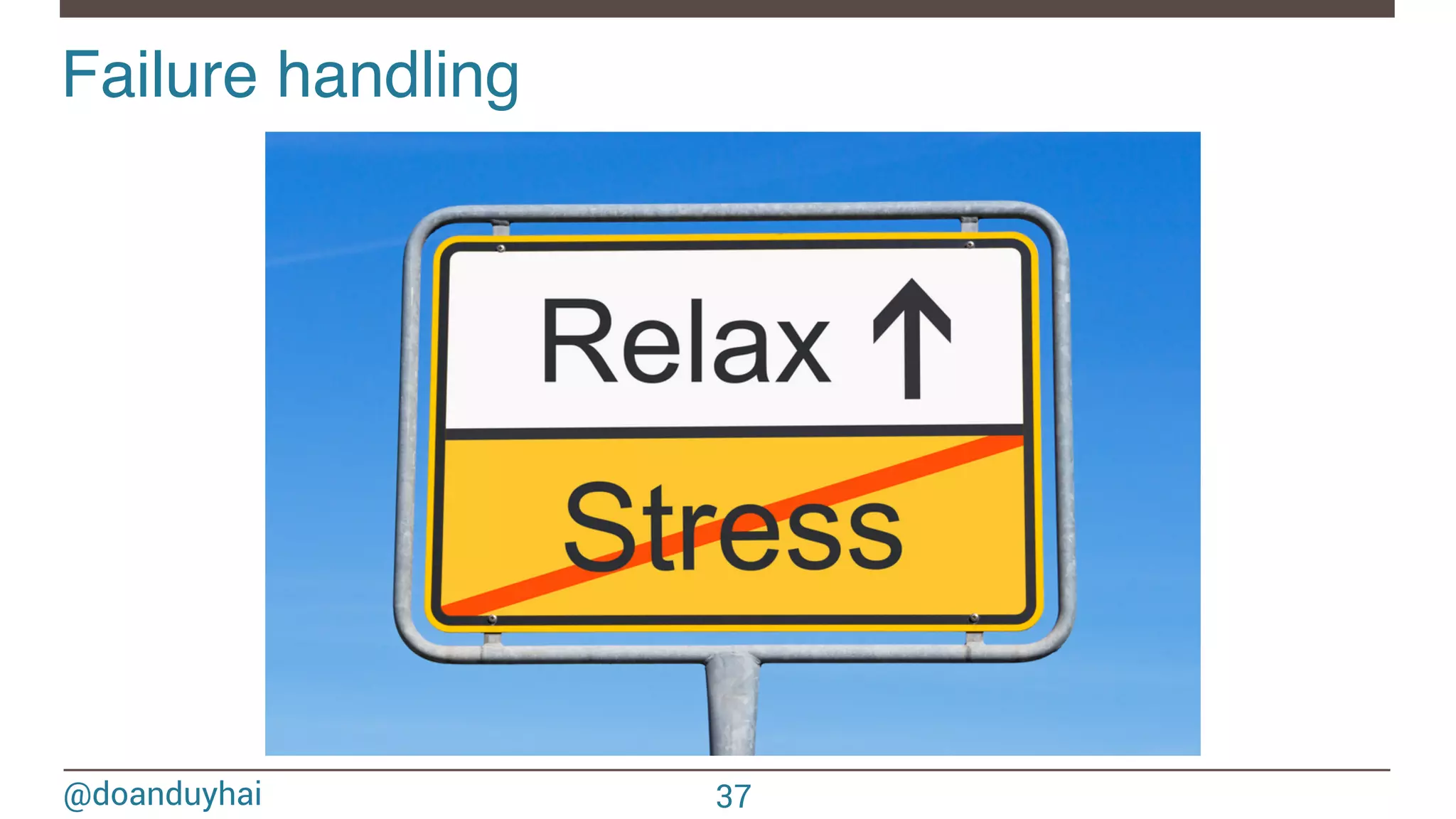 @doanduyhai Failure handling! 37 