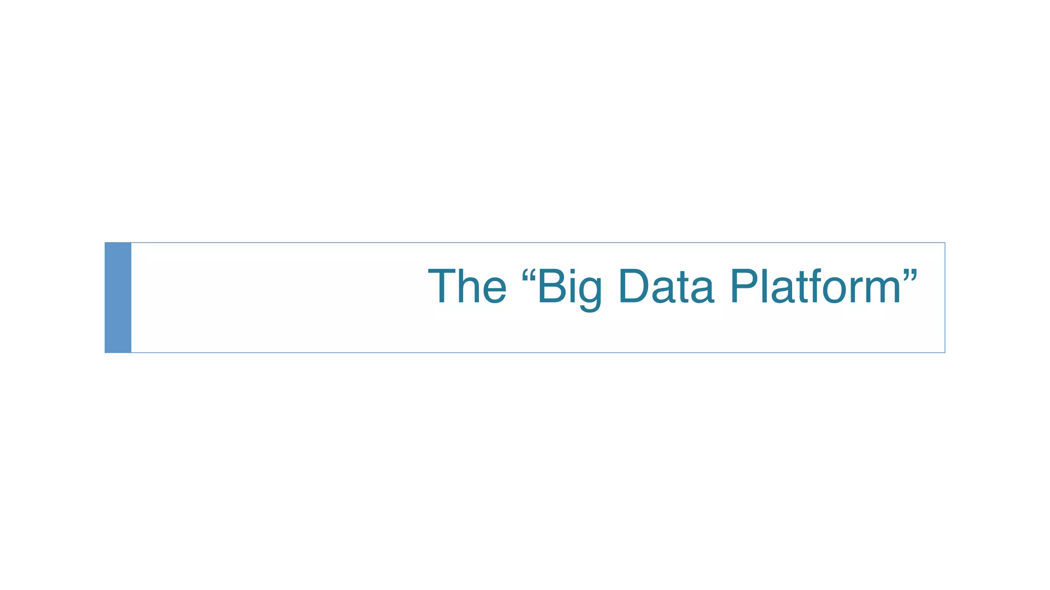 The “Big Data Platform”! 