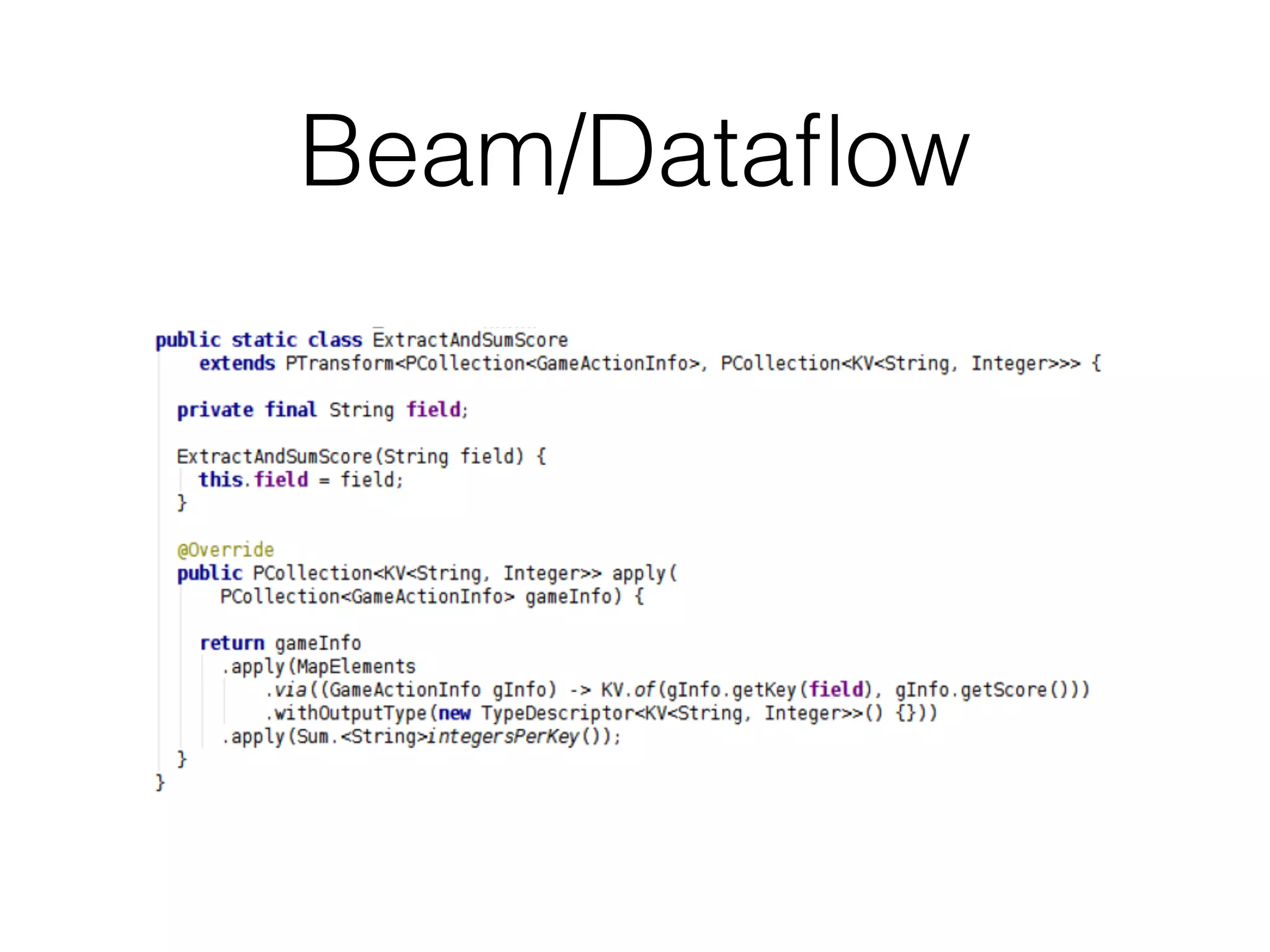 Beam/Dataﬂow
 