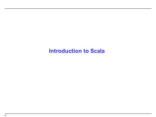 19
Introduction  to  Scala
 