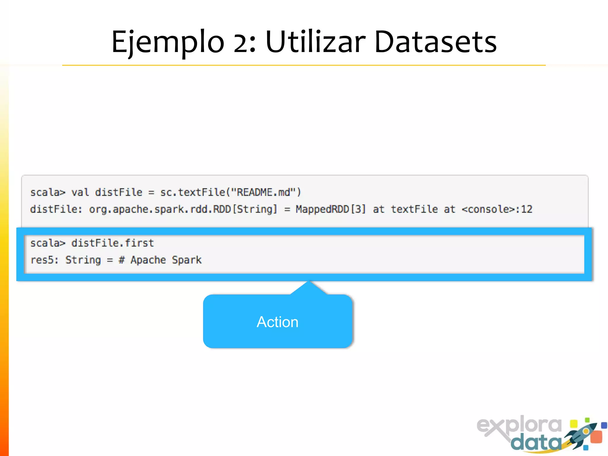 Ejemplo 2: Utilizar Datasets
Action
 