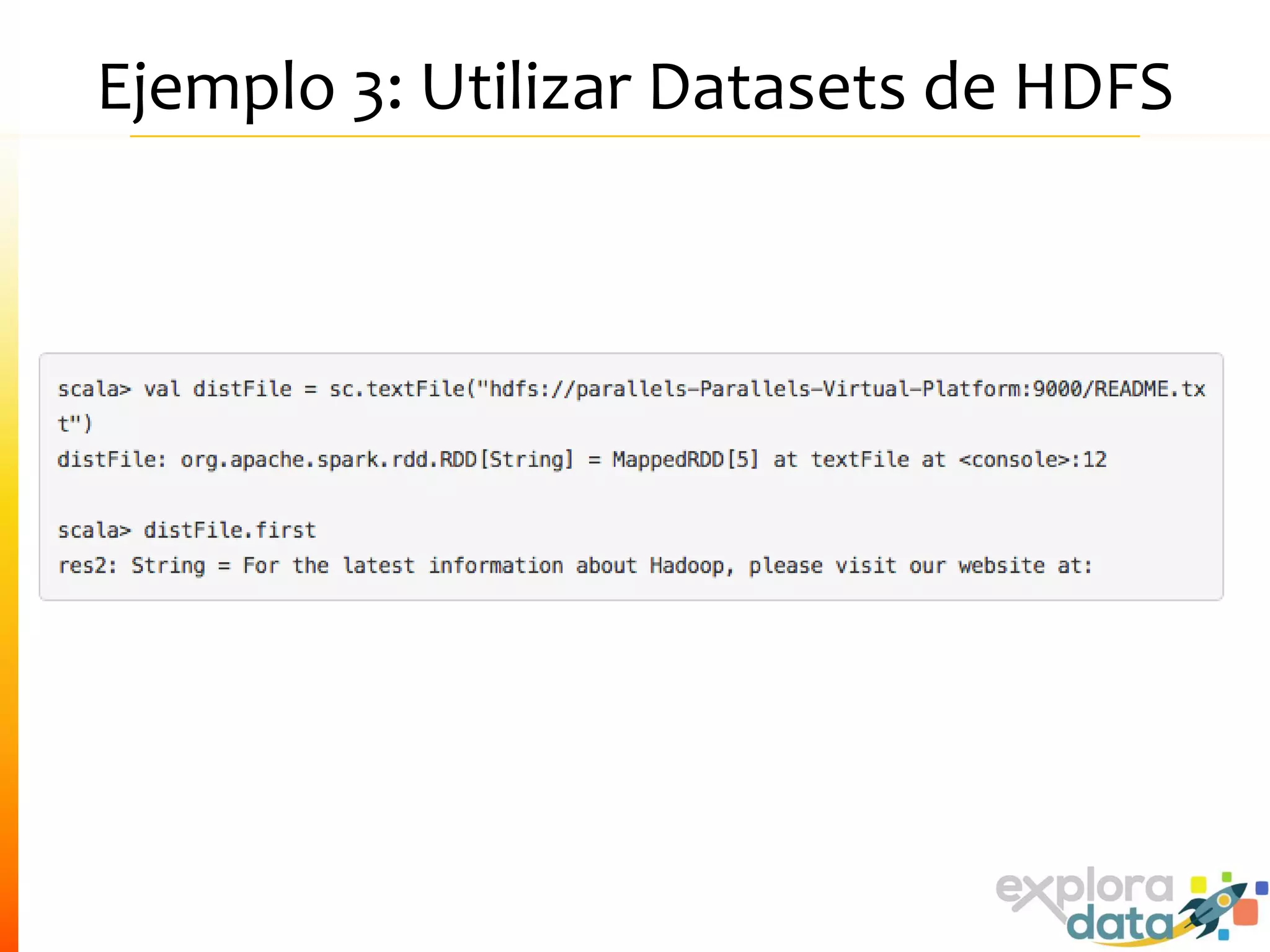 Ejemplo 3: Utilizar Datasets de HDFS
 