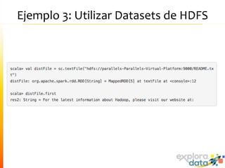 Ejemplo 3: Utilizar Datasets de HDFS
 