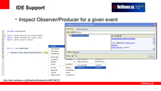 IDE Support

          • Inspect Observer/Producer for a given event




http://wiki.netbeans.org/NewAndNoteworthyNB70#CDI


                                                          52
 