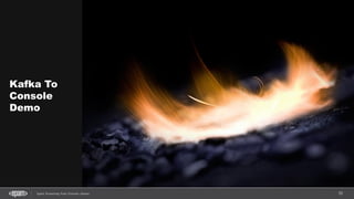 70Spark Streaming from Zinoviev Alexey
Kafka To
Console
Demo
 
