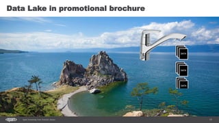 13Spark Streaming from Zinoviev Alexey
Data Lake in promotional brochure
 