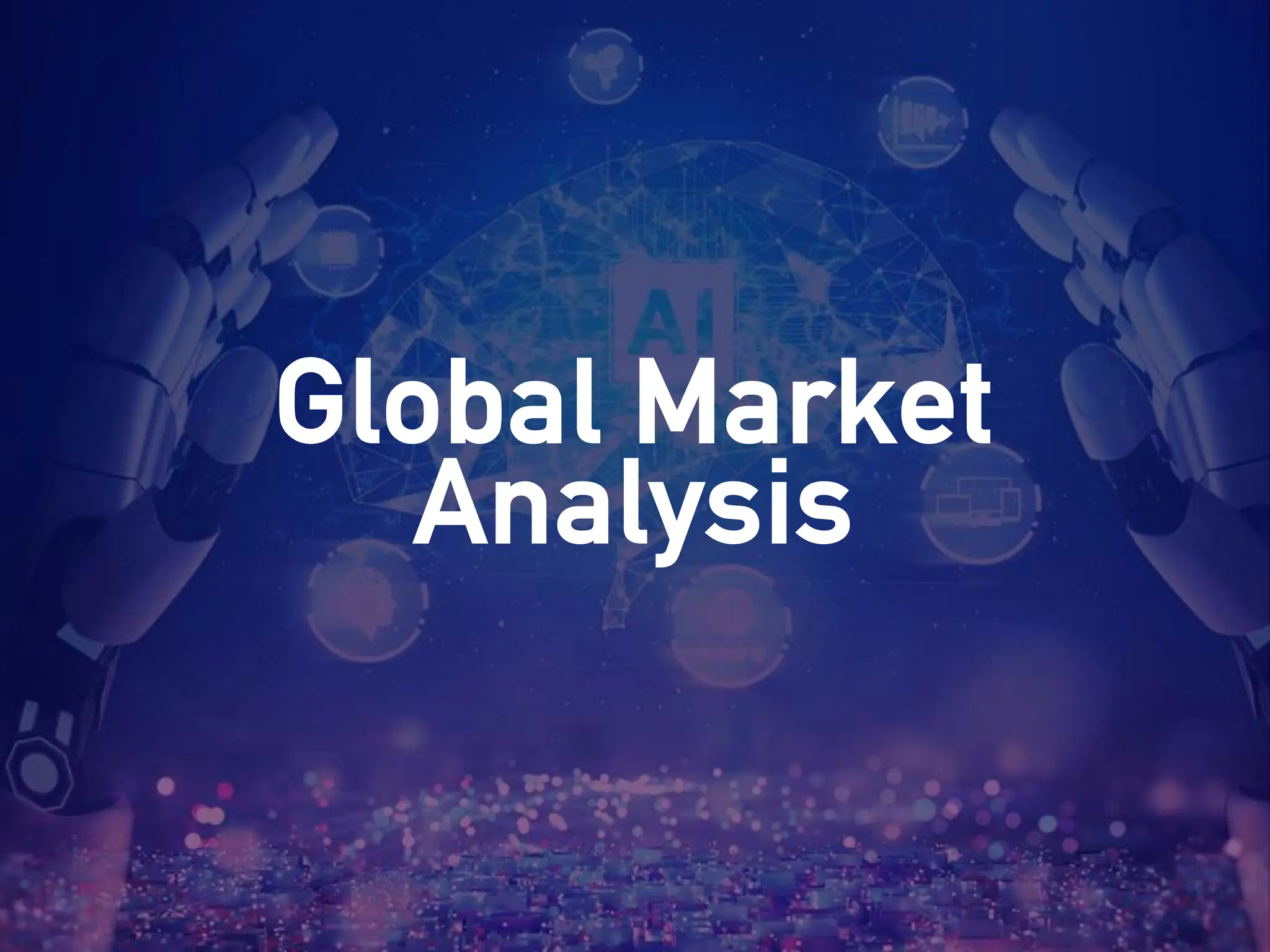 Global Market
Analysis
 