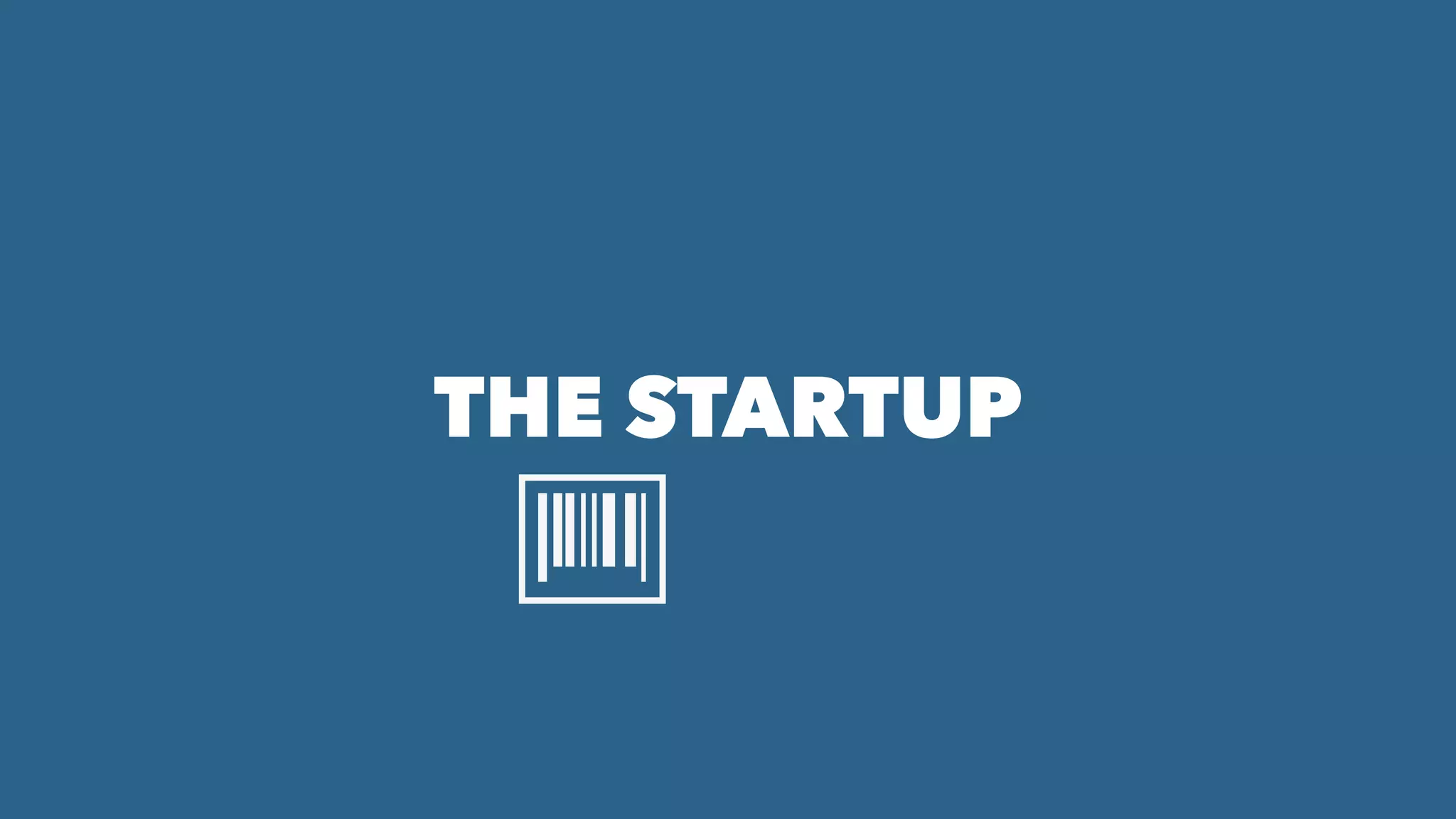 THE STARTUP
 