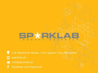 118 Matahimik Street, 1101 Quezon City, Philippines
sparklab.ph
info@sparklab.ph
Facebook.com/SparkLab
 