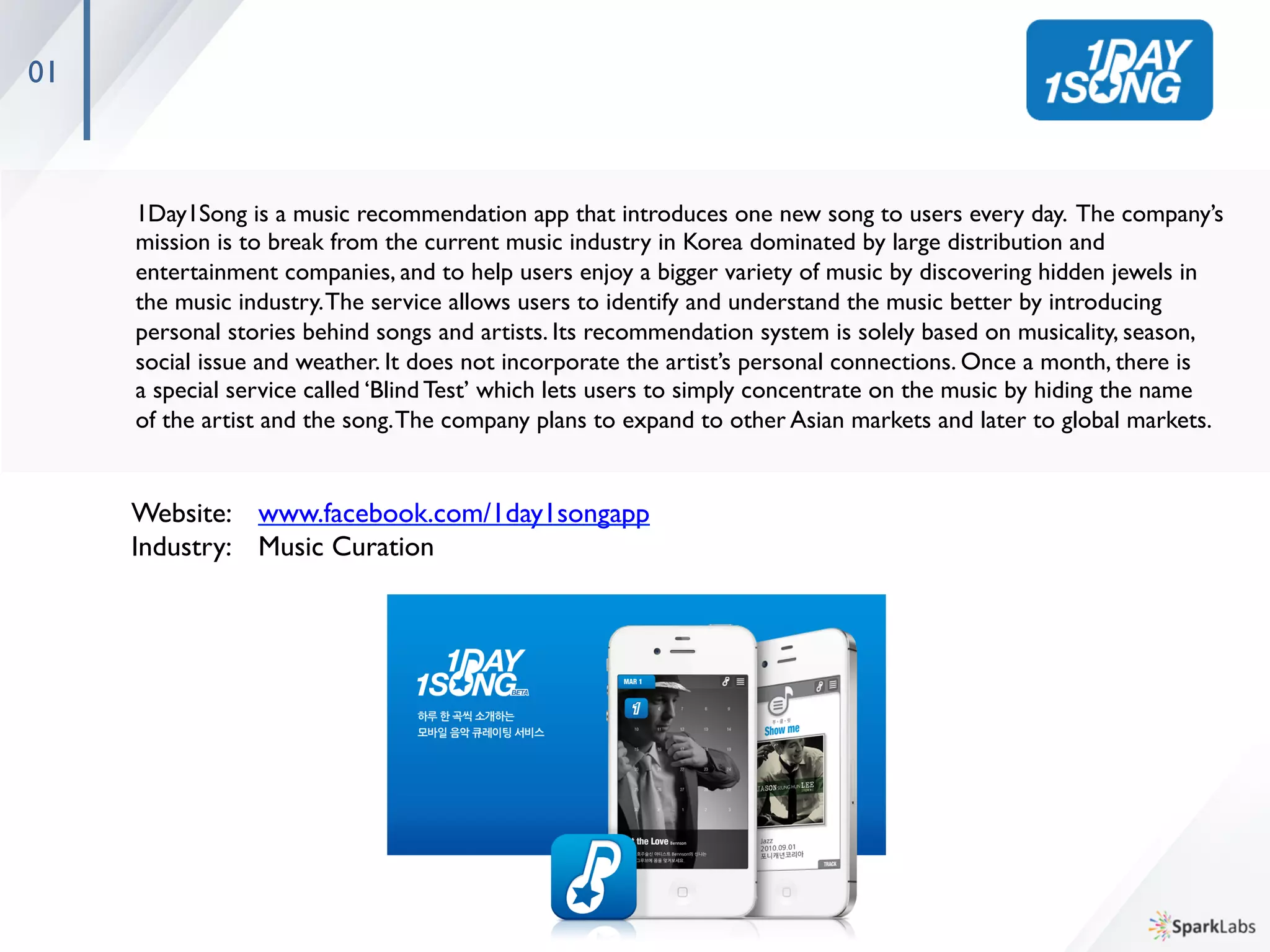 08
Zoyi’s Walk Insights is a comprehensive data analytics solution that collects and analyzes visitor data in retail 	

stores using smartphone Wi-Fi signals.This method contrasts with other popular data mining platforms, which 	

trace consumer patterns using systems like infrared sensors or cameras.With increasing global permeation 	

of smartphones, ZOYI Co. offers formidable competition against more established data mining solutions. 	

Walk Insights involves the installment of a simple, portable device in a store or shopping mall. Using the data 	

obtained through the installed infrastructure (dwell time per zone, visitor retention patterns, correlation with 	

weather, device manufacturers, and more),Walk Insights then provides high-quality analytics tailored 	

speciﬁcally to the store type.	

	

Website: 	

www.zoyi.co 	

Industry: 	

Data Analytics	

Conﬁdential. Please do not distribute.	

 