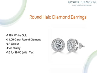 Round Halo Diamond Earrings
18K White Gold
1.00 Carat Round Diamond
F Colour
VS Clarity
£ 1,499.00 (With Tax)
 