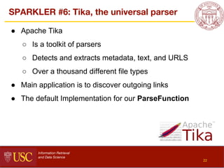 SPARKLER #6: Tika, the universal parser
Information Retrieval
and Data Science
● Apache Tika
○ Is a toolkit of parsers
○ D...
