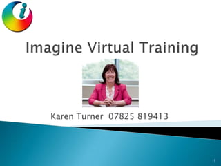 Imagine Virtual Training Karen Turner  07825 819413 1 