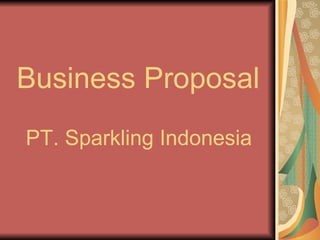 Business Proposal   PT. Sparkling Indonesia 